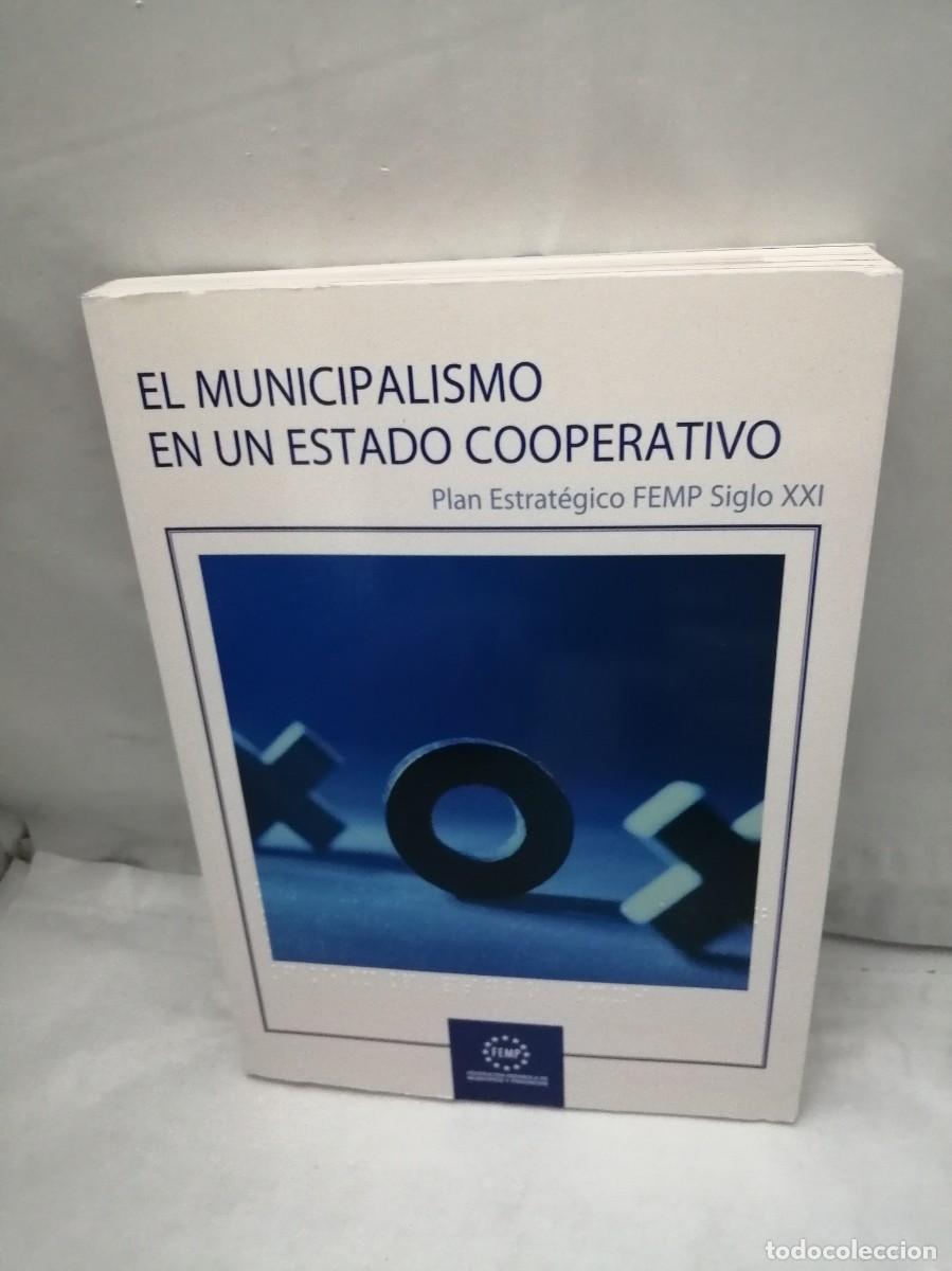 Libros de segunda mano: EL MUNICIPALISMO EN UN ESTADO COOPERATIVO: Plan Estrat&eacute;gico FEMP Siglo XXI