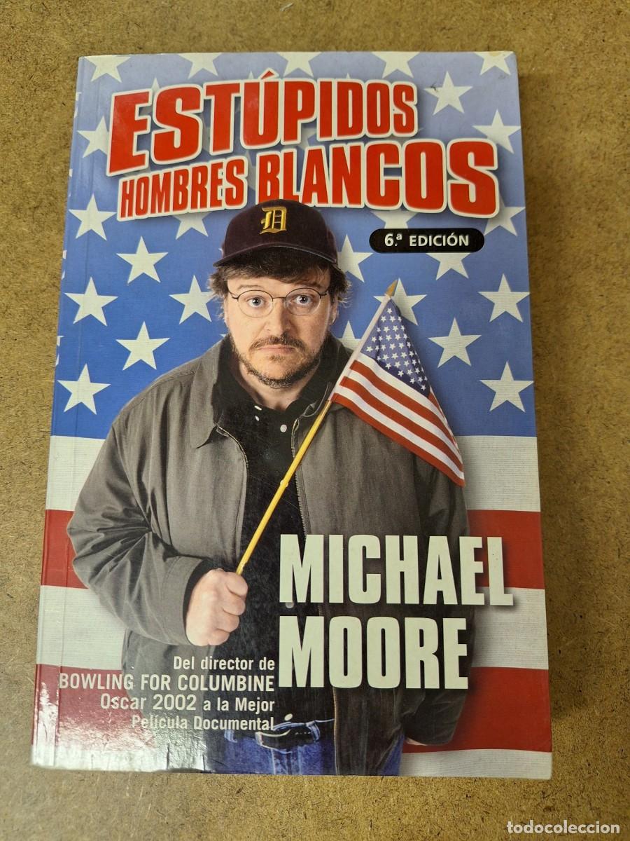 Libros de segunda mano: Est&uacute;pidos hombres blancos - Michael Moore - Foto 1