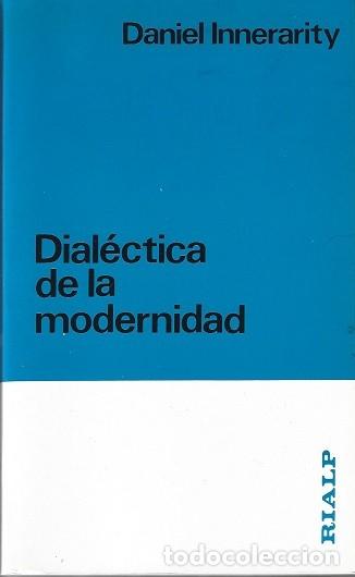 Libros de segunda mano: DIAL&Eacute;CTICA DE LA MODERNIDAD. DANIEL INNERARITY. RIALP. - Foto 1