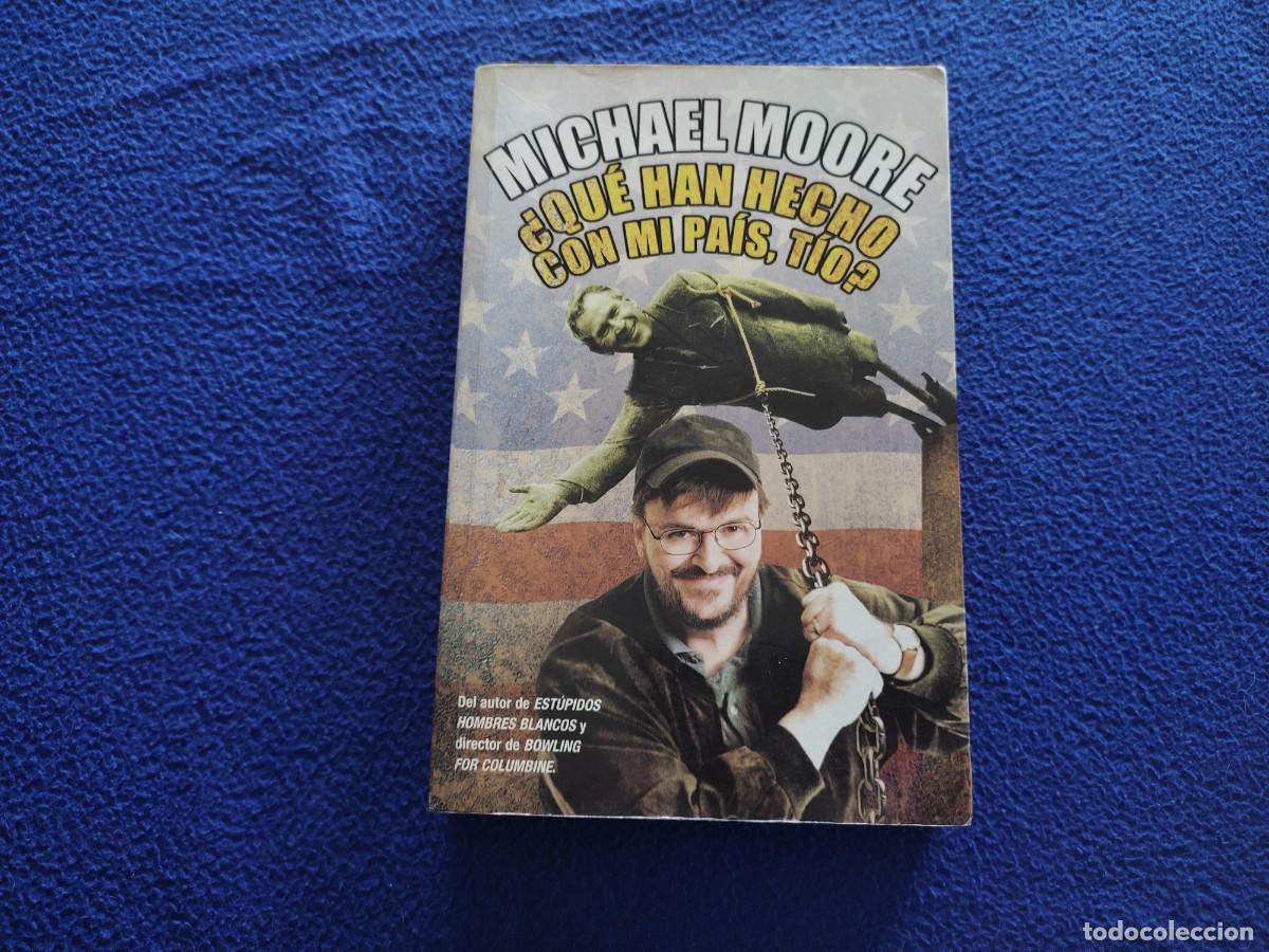 Libros de segunda mano: &iquest; Que han Hecho con mi Pa&iacute;s, T&iacute;o ? Michael Moore Ediciones B,S.A. 2004 - Foto 1