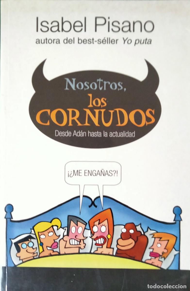 Libros de segunda mano: Isabel Pisano-Nosotros,los cornudos.Ediciones B.2004.