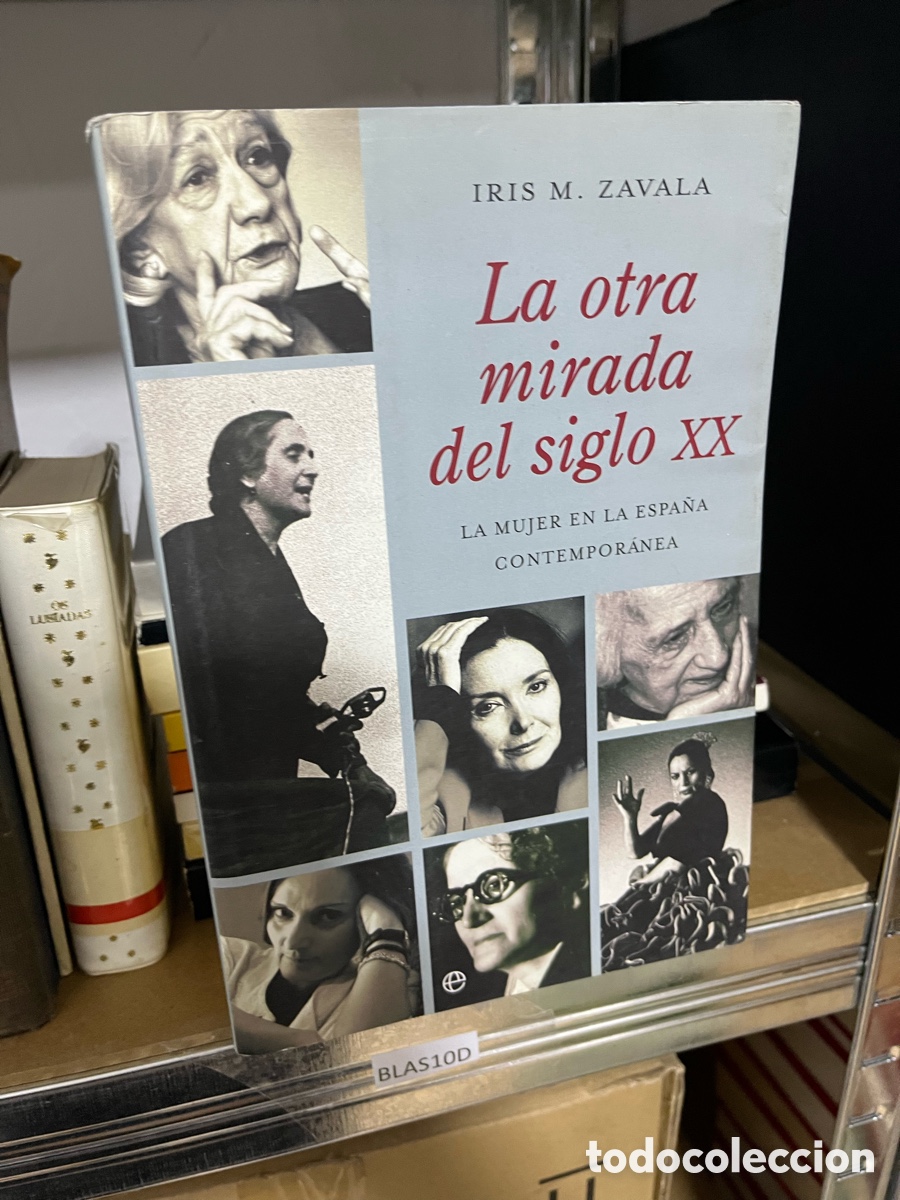Second hand books: Blas10D IRIS M. ZAVALA La otra mirada del siglo XX LA MUJER EN LA ESPA&Ntilde;A CONTEMPORANEA