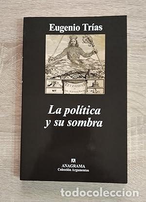Libros de segunda mano: POLITICA Y SU SOMBRA, LA - Tr&iacute;as, Eugenio - Foto 1