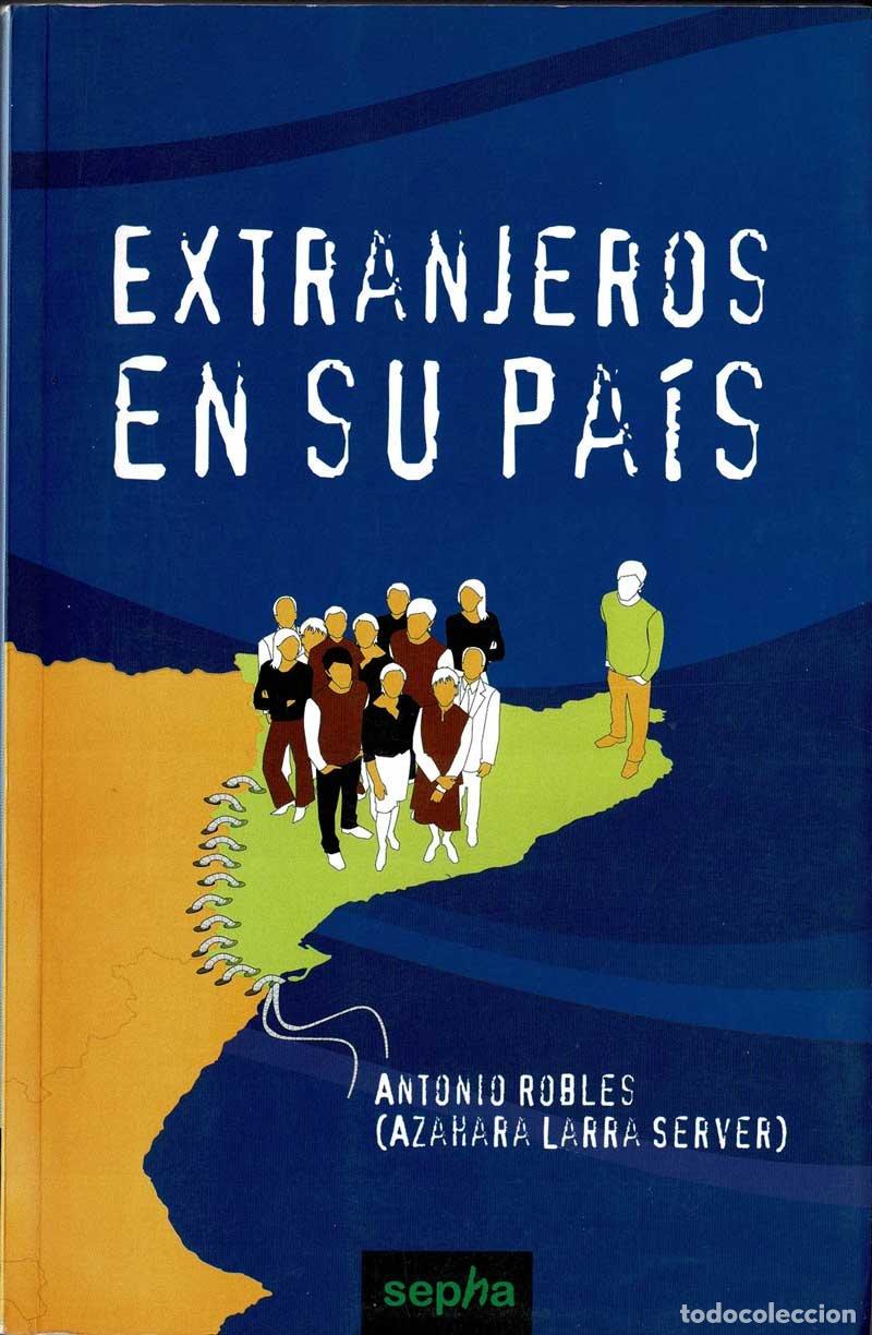 Libros de segunda mano: Extranjeros en su pa&iacute;s - Antonio Robles - Foto 1