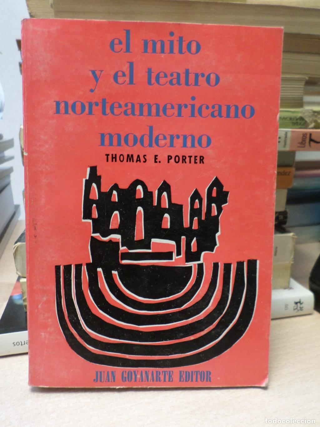Libros de segunda mano: EL MITO Y EL TEATRO NORTEAMERICANO MODERNO - - Thomas E. Porter - Foto 1