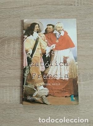 Libros de segunda mano: CATOLICA FRANCIA, LA - Bayle, Pierre - Foto 1