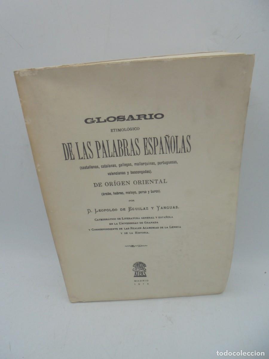Gebrauchte B&uuml;cher: GLOSARIO ETIMOLOGICO DE LAS PALABRAS ESPA&Ntilde;OLAS DEL ORIGEN ORIENTAL. LEOPOLDO DE EGUILAZ. 1974.