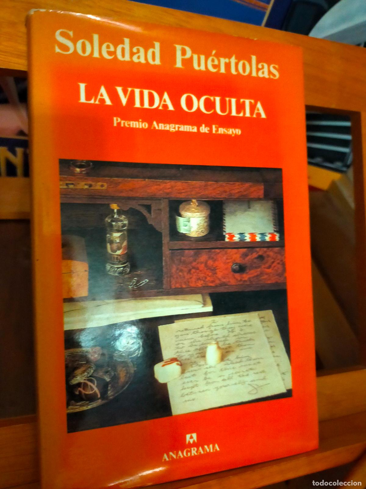 Libros de segunda mano: LA VIDA OCULTA. SOLEDAD PU&Eacute;RTOLAS. EDITORIAL ANAGRAMA - Foto 1