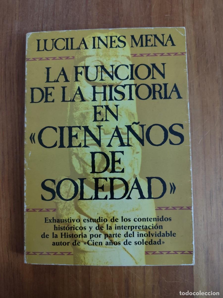 Libros de segunda mano: LPV CD La funci&oacute;n de la Historia en Cien a&ntilde;os de soledad. Lucila In&eacute;s Mena Plaza & Janes 1979
