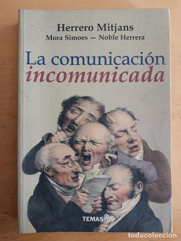 Libros de segunda mano: La Comunicacion Incomunicada - Herrero Mitjans; Simoes; Herrera - Foto 1
