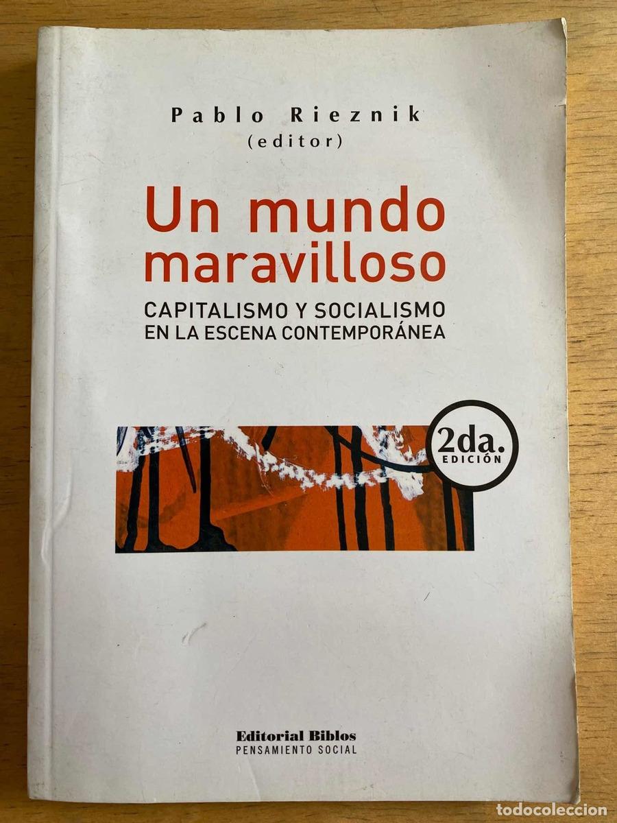 Gebrauchte B&uuml;cher: Un mundo maravilloso. Capitalismo y socialismo en la escena contemporanea - Pablo Rieznik