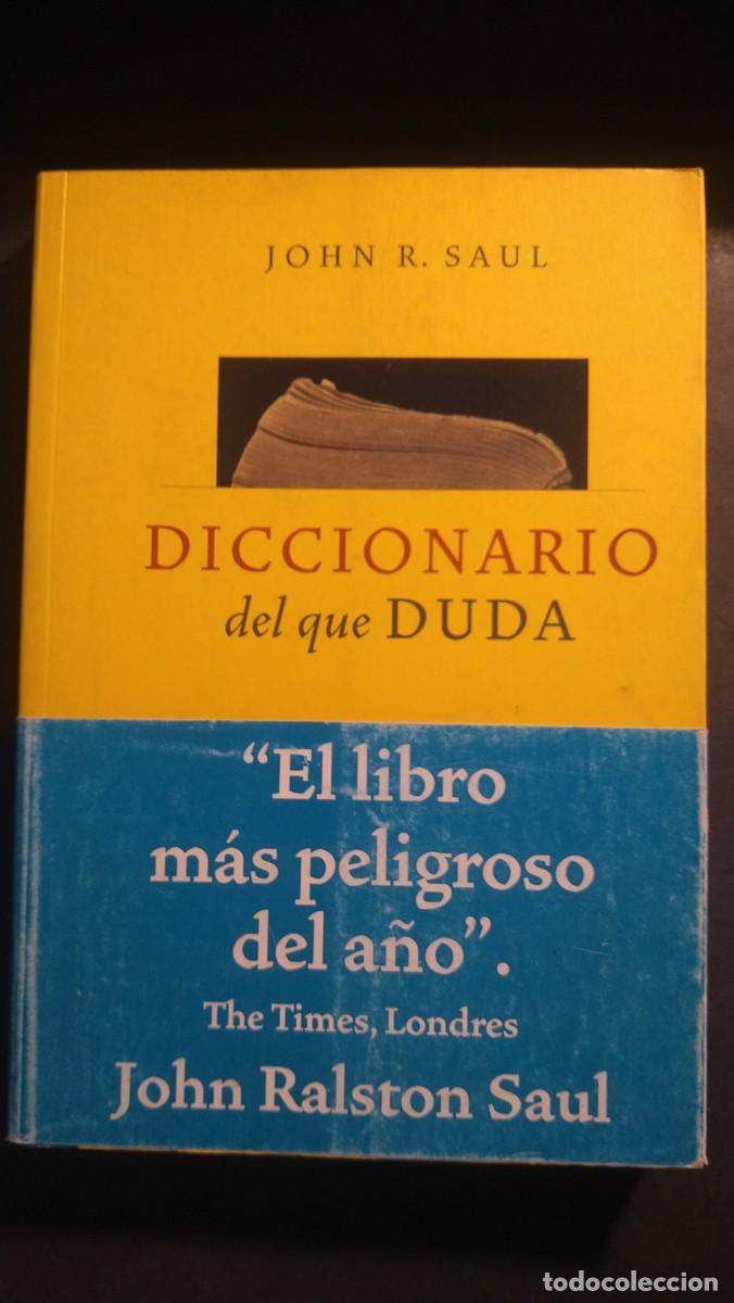 Libros de segunda mano: DICCIONARIO DEL QUE DUDA - JOHN R. SAUL - Foto 1