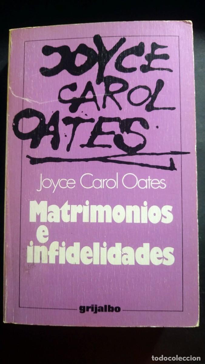 Libros de segunda mano: MATRIMONIOS E INFIDELIDADES - JOYCE CAROL OATES - Foto 1