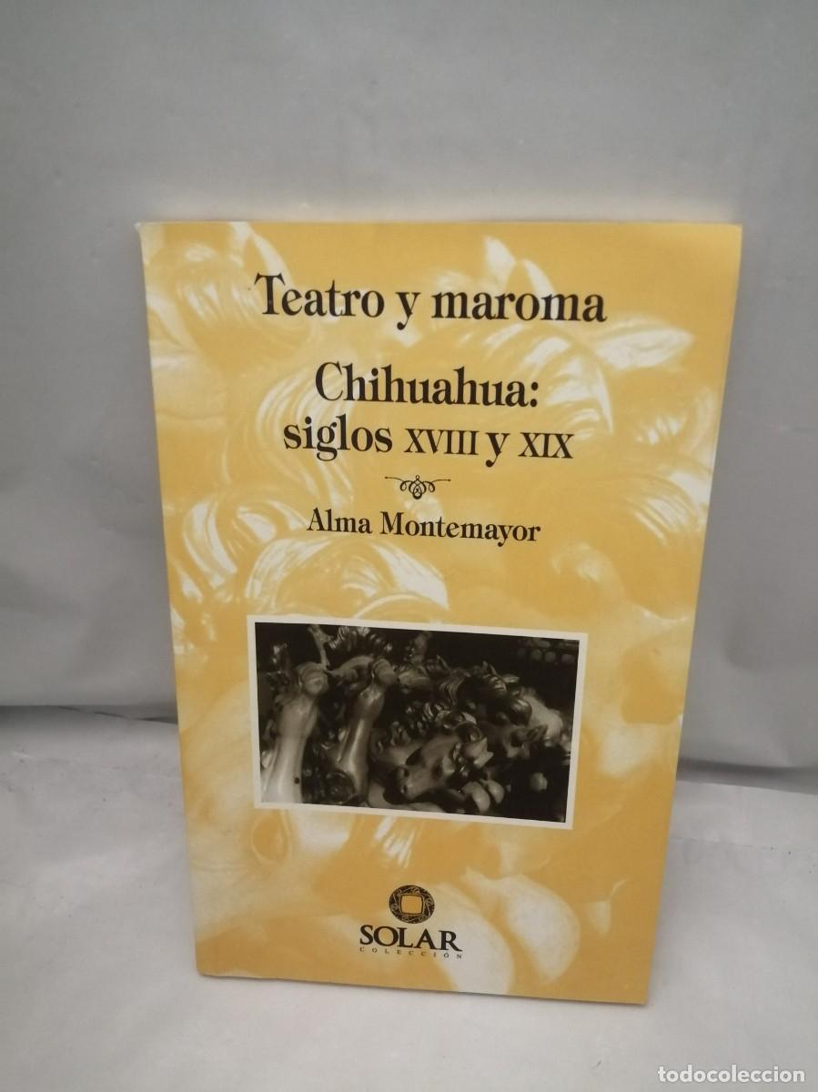 Libros de segunda mano: Teatro y Maroma. Chihuahua: Siglos XVIII y XIX (Dedicatoria y firma aut&oacute;grafa de autora) 1&ordf; EDICI&Oacute;N