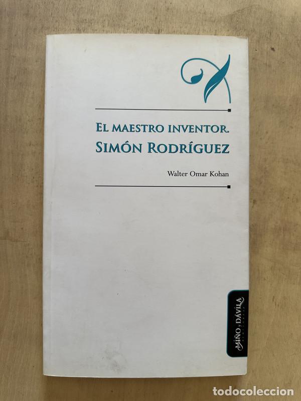 Libros de segunda mano: El maestro inventor Simon Rodriguez - Kohan Walter Omar - Foto 1