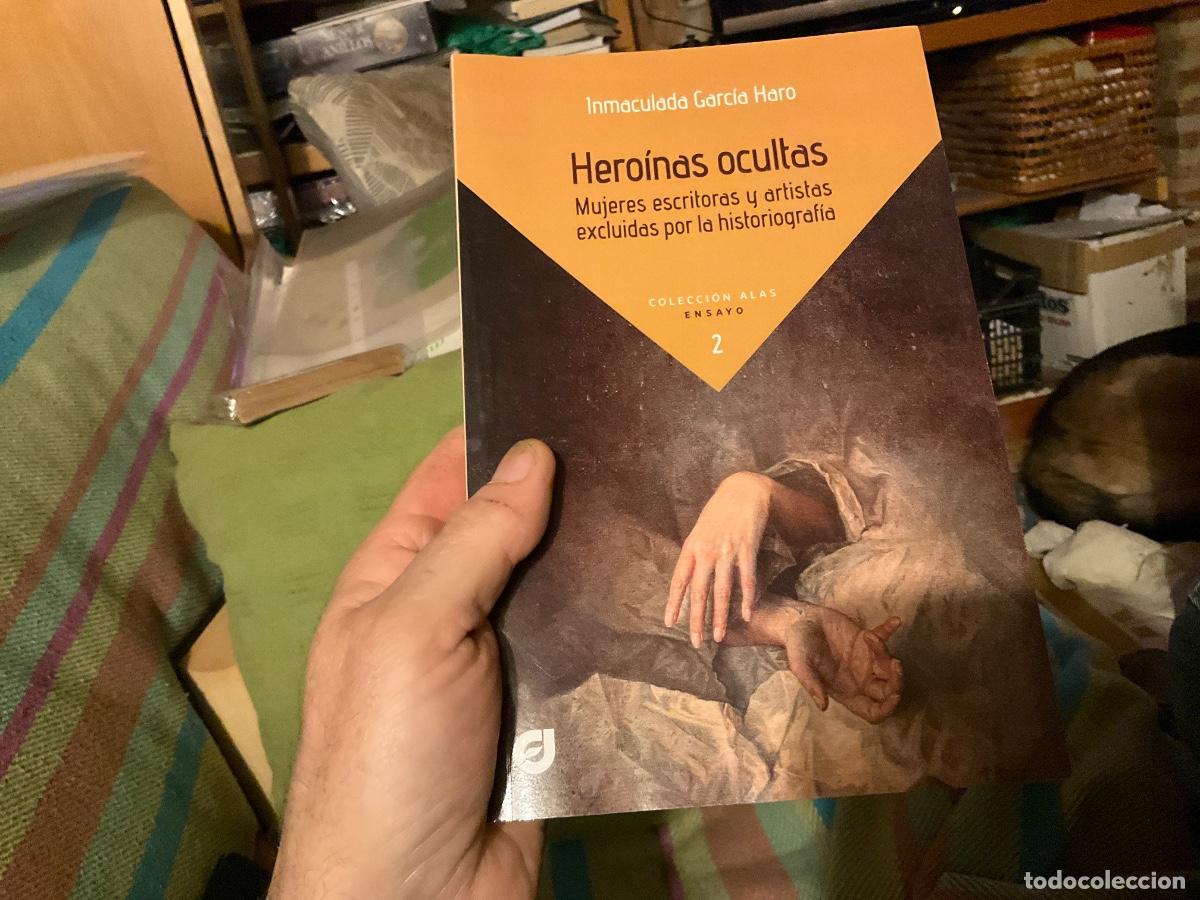 Second hand books: Dedicado autora HEROINAS OCULTAS. MUJERES ESCRITORAS Y ARTISTAS EXLUIDAS Inmaculada Garc&iacute;a Haro