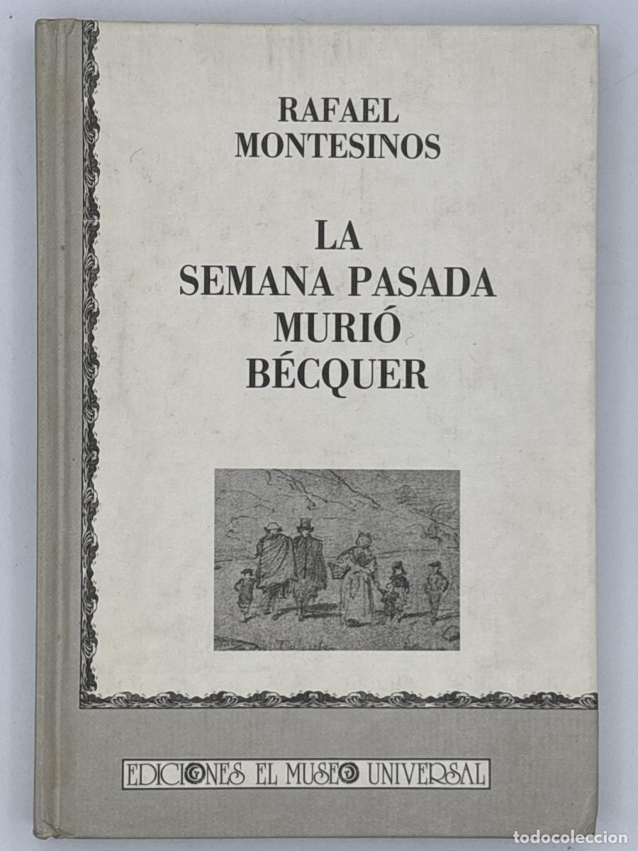 Libros de segunda mano: Semana pasada muri&oacute; B&eacute;cquer, la - Montesinos, Rafael - Foto 1