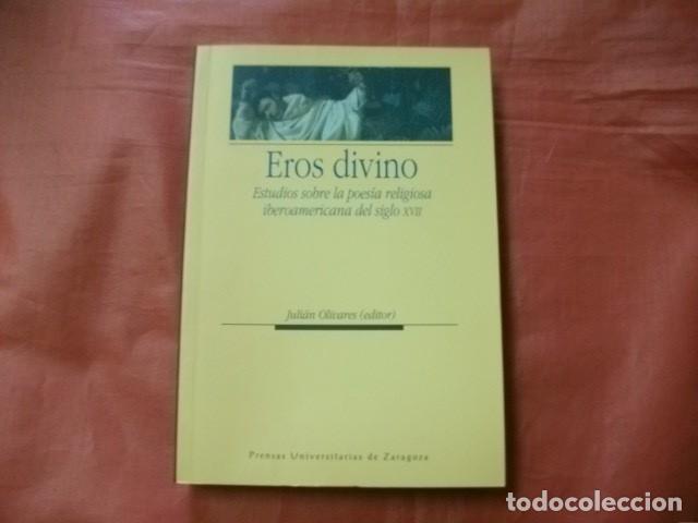 Libros de segunda mano: EROS DIVINO. ESTUDIOS SOBRE LA POES&Iacute;A RELIGIOSA IBEROAMERICANA DEL SIGLO XVII