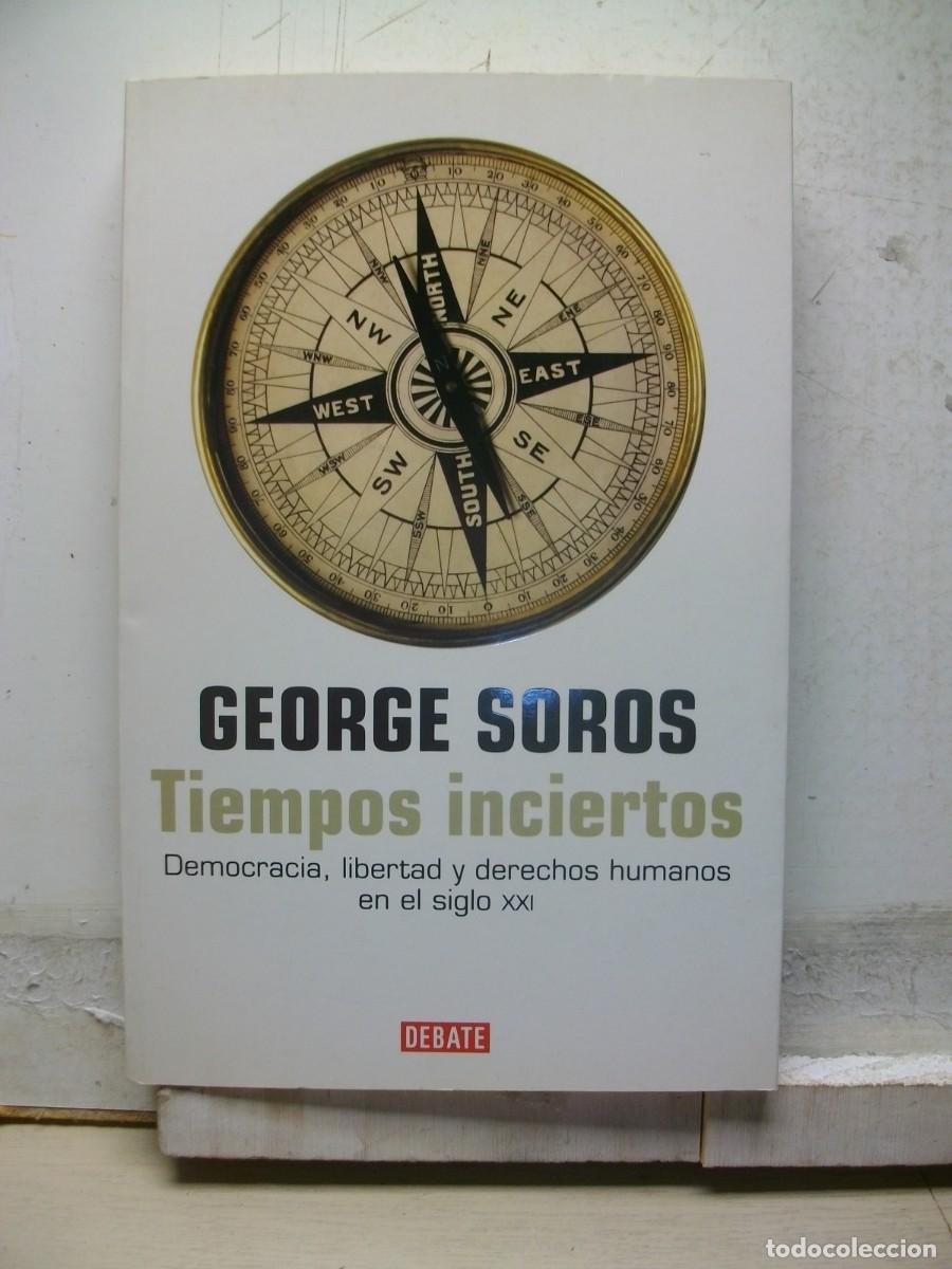Gebrauchte B&uuml;cher: George C. Soros -Tiempos inciertos: Democracia, libertad derechos humanos siglo XXI 2006 1 EDICION