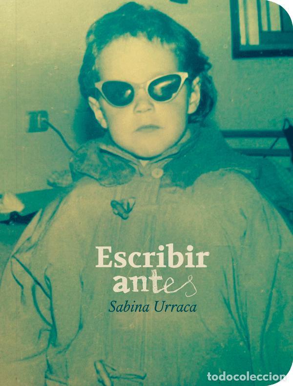 Libros de segunda mano: Escribir antes. - Urraca, Sabina. - Foto 1