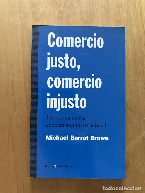 Libros de segunda mano: Comercio justo, comercio injusto - Barrat Brown, Michael - Foto 1