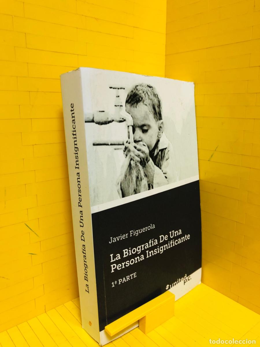Libros de segunda mano: LA BIOGRAF&Iacute;A DE UNA PERSONA INSIGNIFICANTE - UNITED P.C. - JAVIER FIGUEROLA - 2014