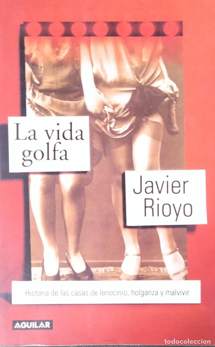 Libros de segunda mano: Javier Royo-La vida golfa.Aguilar.2003.