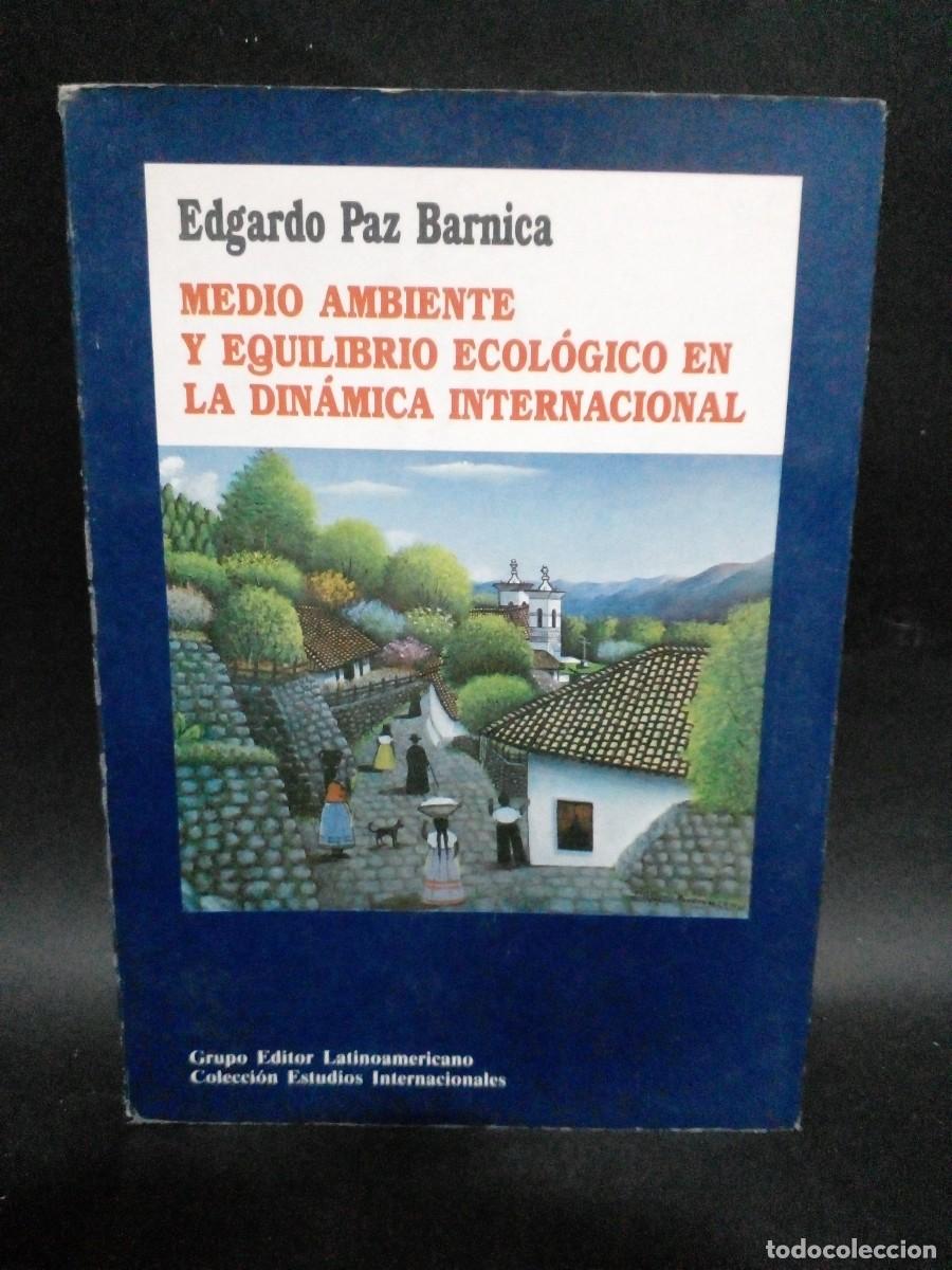 Livres d'occasion: EDGARDO PAZ BARNICA - MEDIO AMBIENTE Y EQUILIBRIO ECOL&Oacute;GICO EN LA DIN&Aacute;MICA INTERNACIONAL - 1992