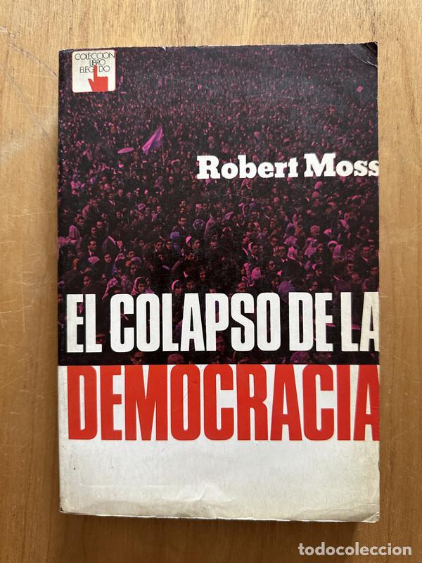 Libros de segunda mano: El colapso de la democracia - Moss, Robert - Foto 1