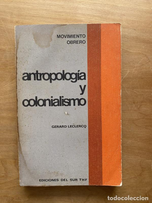Libros de segunda mano: Antropologia y colonialismo - Leclercq, Gerard - Foto 1