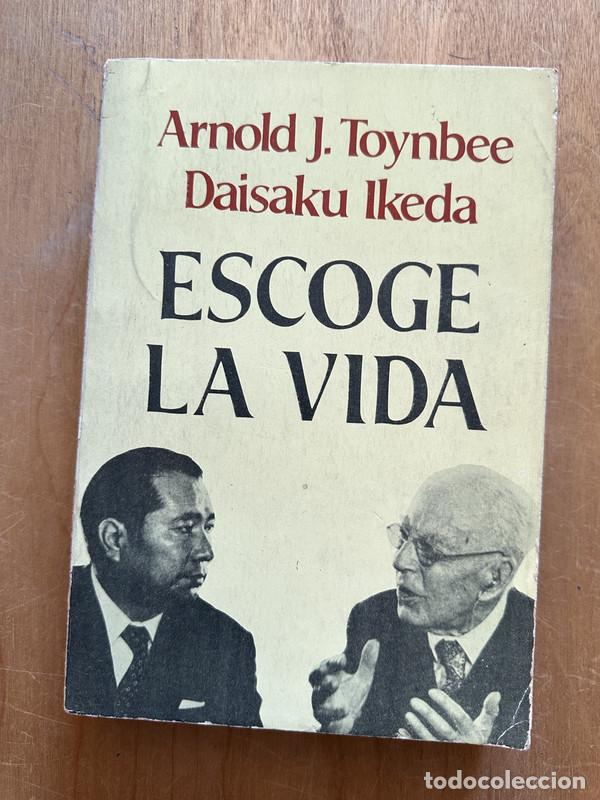 Libros de segunda mano: Escoge la vida - Toynbee, Arnold; Ikeda, Daisaku - Foto 1