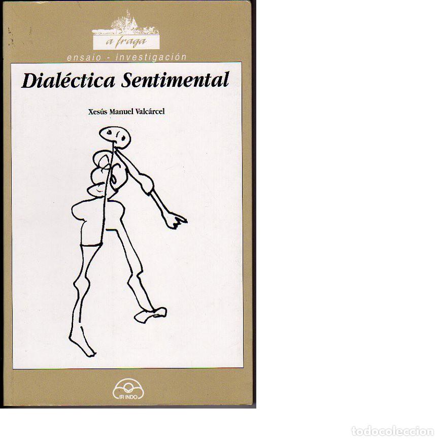 Libros de segunda mano: Dial&eacute;ctica sentimental. Xes&uacute;s Manuel Valc&aacute;rcel. - Foto 1