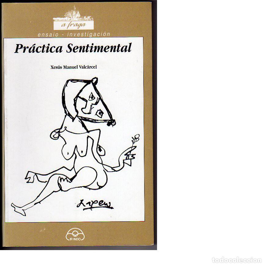 Libros de segunda mano: Pr&aacute;ctica sentimental. Xes&uacute;s Manuel Valc&aacute;rcel. - Foto 1