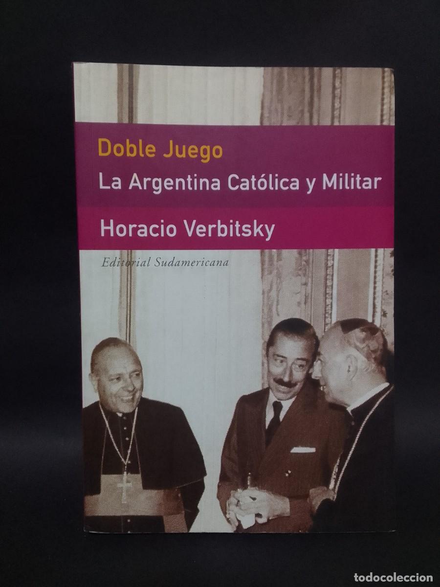 Gebrauchte B&uuml;cher: HORACIO VERBITSKY - DOBLE JUEGO, LA ARGENTINA CAT&Oacute;LICA Y MILITAR - 2006