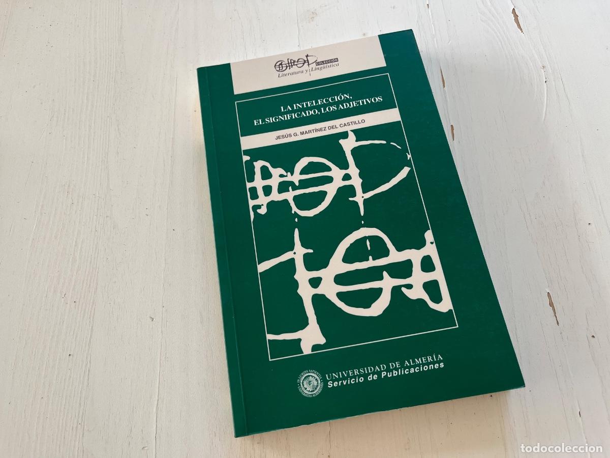 Libros de segunda mano: COLECCI&Oacute;N LITERATURA Y LING&Uuml;&Iacute;STICA -JES&Uacute;S G. MART&Iacute;NEZ DEL CASTILLO: LA INTELECCI&Oacute;N, EL SIGNIFICADO,