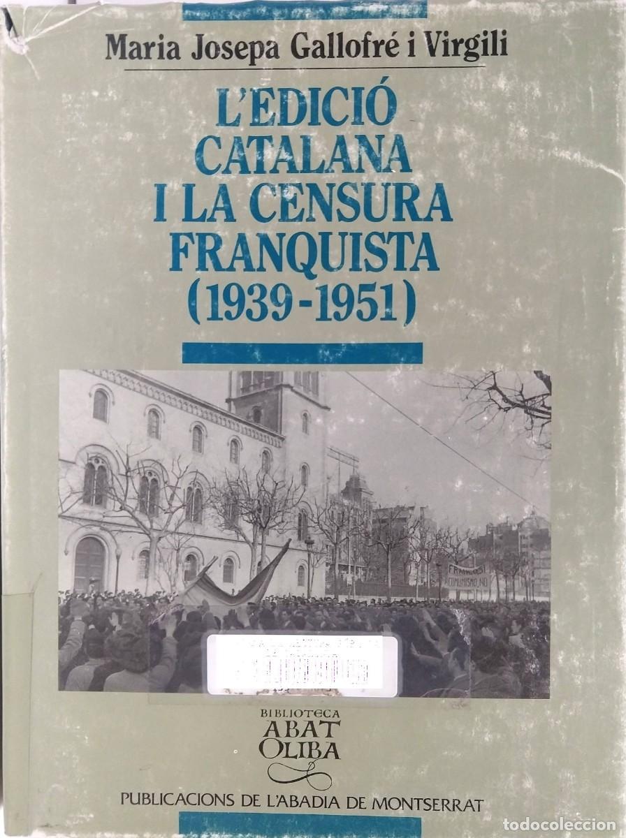 Libros de segunda mano: Maria Josepa GALLOFR&Eacute; i VIRIGILI - L&rsquo;Edici&oacute; Catalana i la Censura Franquista (1939-1951)