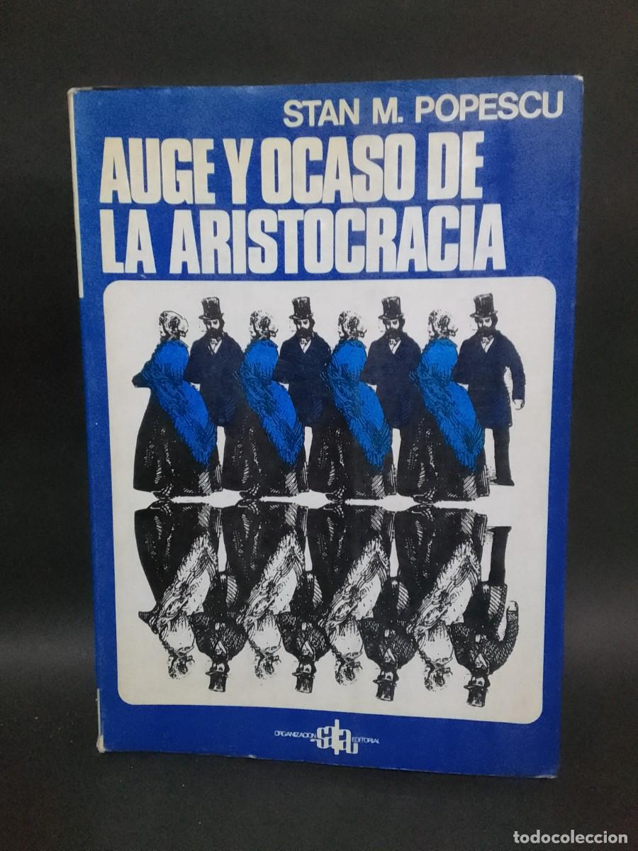 Second hand books: STAN M. POPESCU - AUGE Y OCASO DE LA ARISTOCRACIA - PRIMERA EDICI&Oacute;N - 1974