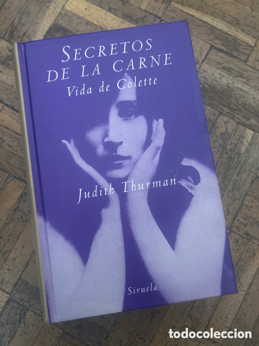 Gebrauchte B&uuml;cher: Secretos de la carne. Vida de Colette - Judith Thurman - Siruela (2000)