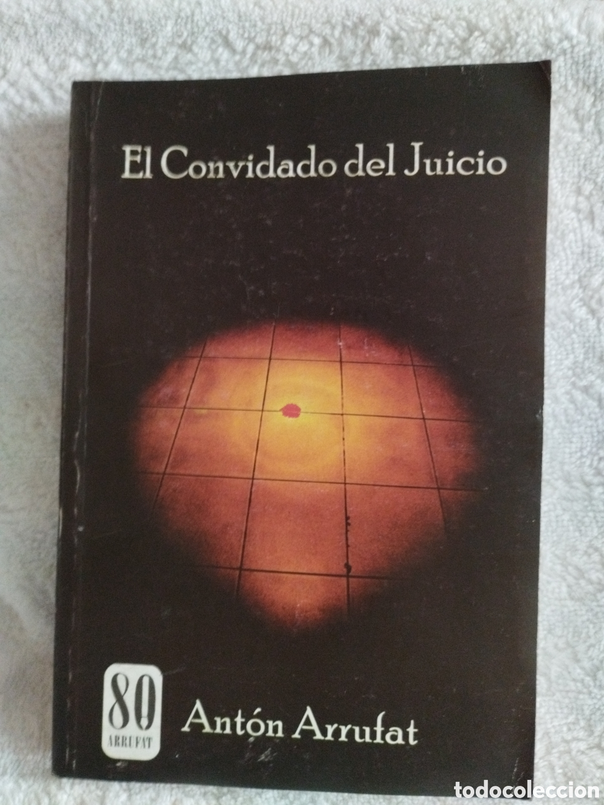 Libros de segunda mano: ANT&Oacute;N ARRUFAT- EL CONVIDADO DEL JUICIO Cuba 2015