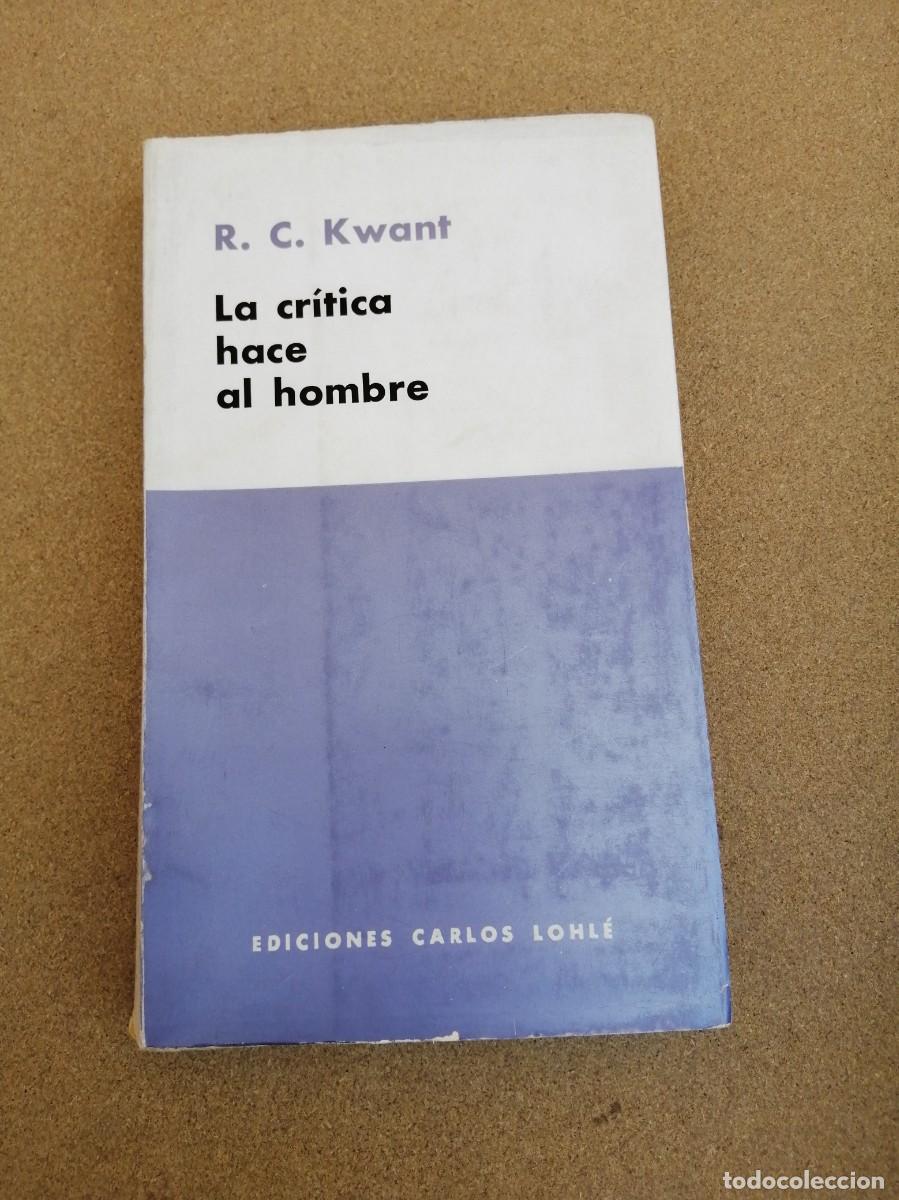 Libros de segunda mano: LA CRITICA HACE AL HOMBRE (R. C. KWANT)