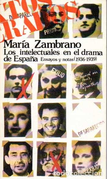 Libros de segunda mano: LOS INTELECTUALES EN EL DRAMA DE ESPA&Ntilde;A. ENSAYOS Y NOTAS (1936-1939). - ZAMBRANO, Mar&iacute;a.