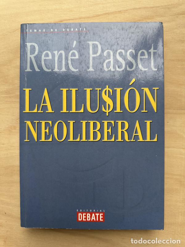 Libros de segunda mano: La ilusion neoliberal - Passet, Rene - Foto 1