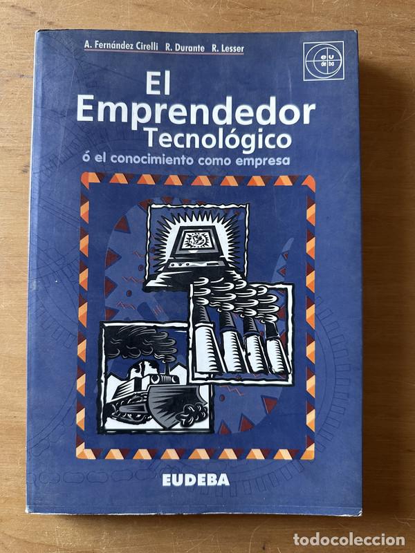 Gebrauchte B&uuml;cher: El emprendedor tecnologico - Fernandez Cirelli, A.; Durante, R.; Lesser, R.