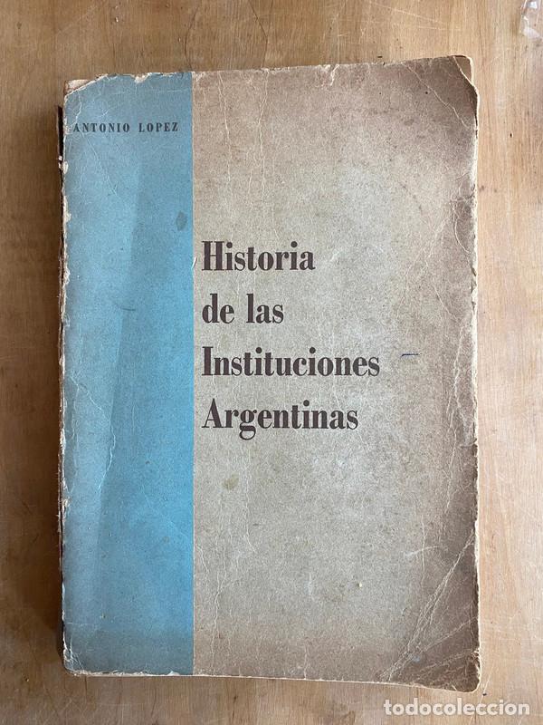 Libros de segunda mano: Historia de las instituciones Argentinas - Lopez, Antonio - Foto 1