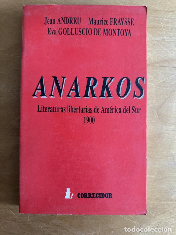 Gebrauchte B&uuml;cher: Anarkos Literaturas libertarias de America del Sur - Andreu, Jean; Fraysse, Maurice; Golluscio de Mo