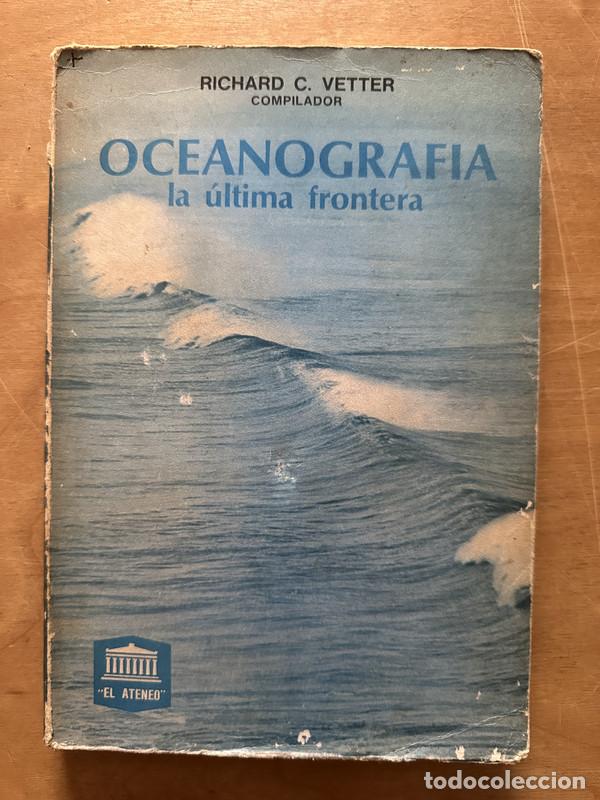 Second hand books: Oceanografia la ultima frontera - Vetter, Richard (coomp)