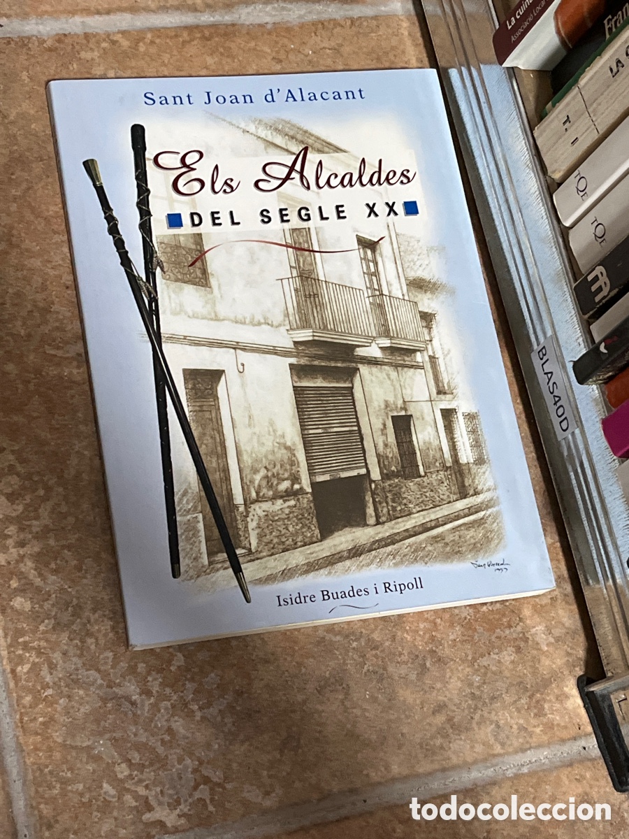 Libros de segunda mano: Blas40D Els alcaldes del segle xx - Sant Joan d&rsquo;Alacant - isidre Buades i Ripoll