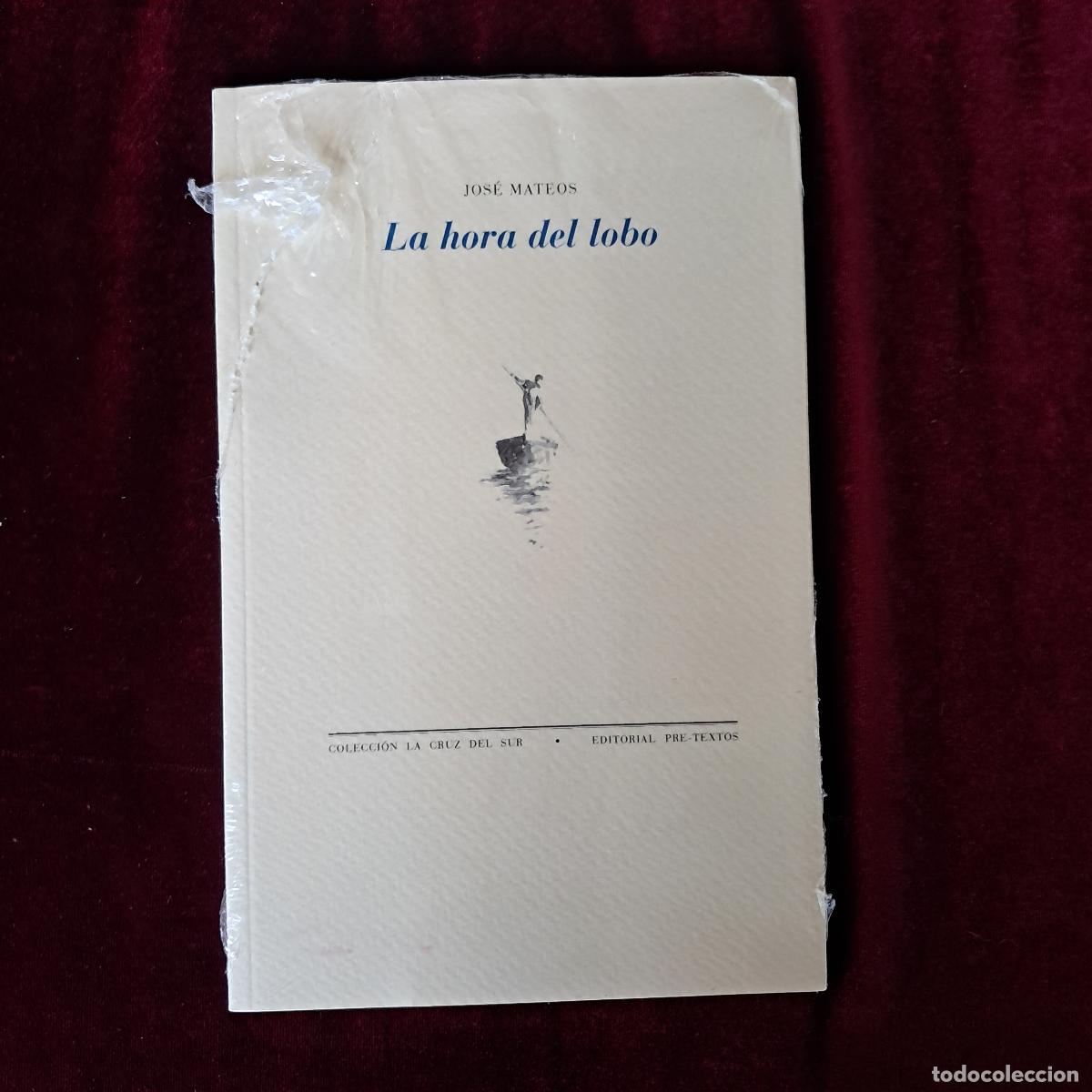 Libros de segunda mano: LA HORA DEL LOBO. Jos&eacute; Mateos. Pre-Textos (PRECINTADO) - Foto 1
