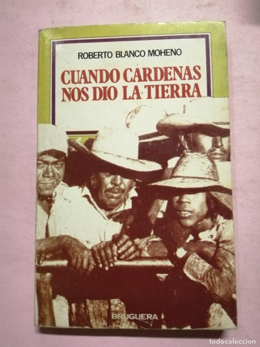 Libros de segunda mano: CUANDO CARDENAS NOS DIO LA TIERRA (ROBERTO BLANCO MOHENO) - Foto 1