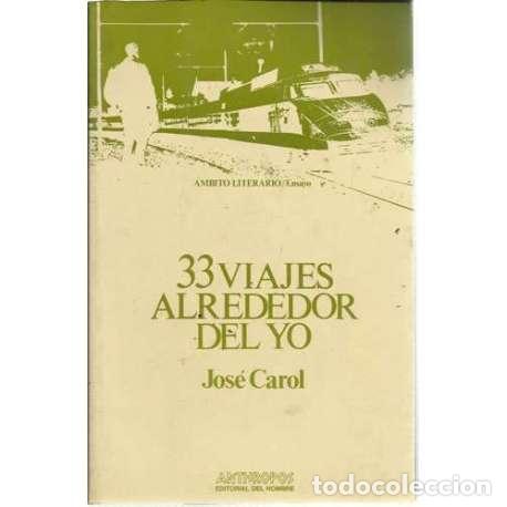 Second hand books: 33 Viajes alrededor del Yo - Jos&eacute; Carol